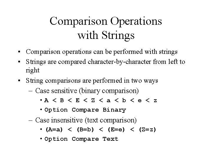 Comparison Operations with Strings • Comparison operations can be performed with strings • Strings