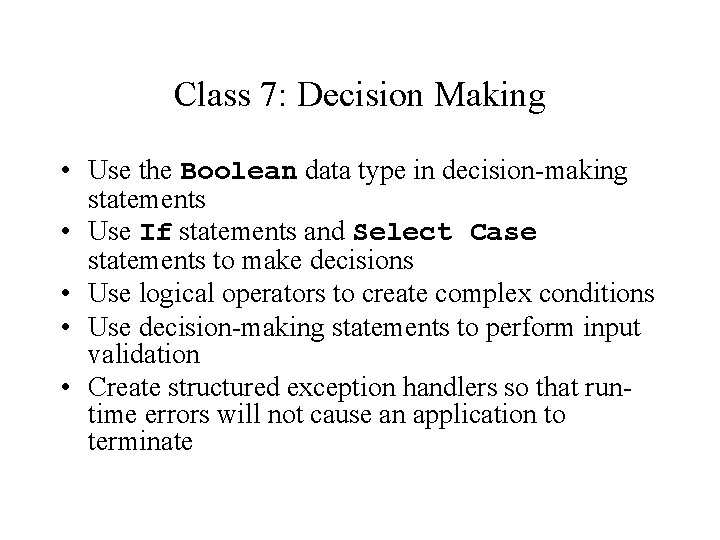 Class 7: Decision Making • Use the Boolean data type in decision-making statements •