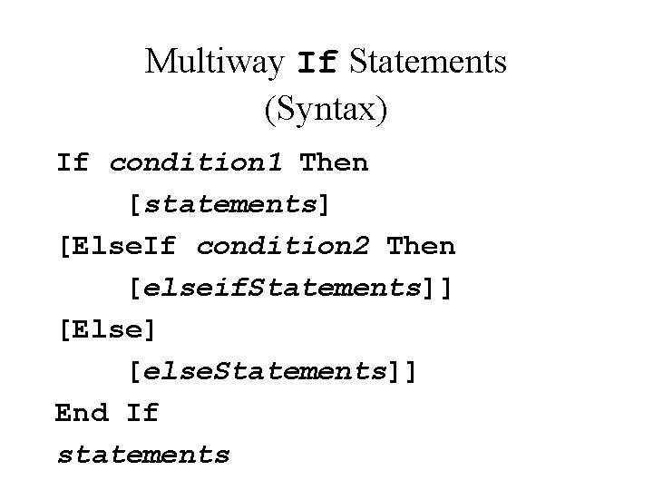 Multiway If Statements (Syntax) If condition 1 Then [statements] [Else. If condition 2 Then