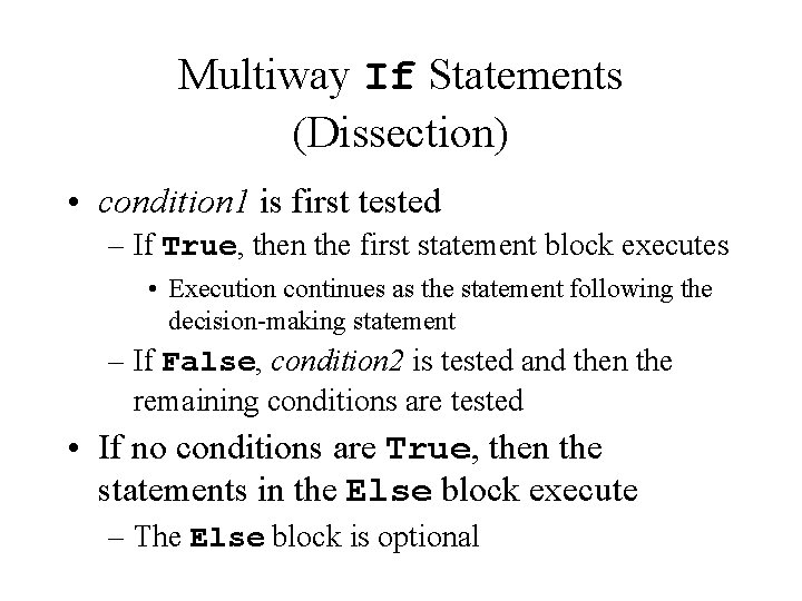 Multiway If Statements (Dissection) • condition 1 is first tested – If True, then