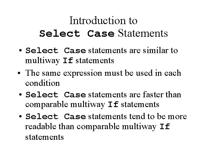 Introduction to Select Case Statements • Select Case statements are similar to multiway If