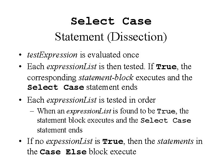 Select Case Statement (Dissection) • test. Expression is evaluated once • Each expression. List