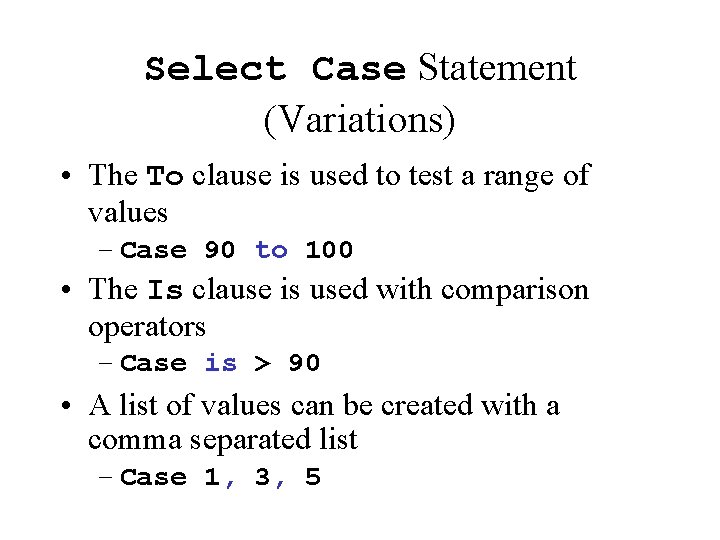 Select Case Statement (Variations) • The To clause is used to test a range