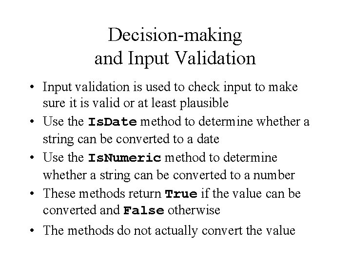 Decision-making and Input Validation • Input validation is used to check input to make