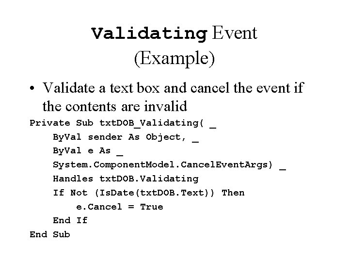 Validating Event (Example) • Validate a text box and cancel the event if the