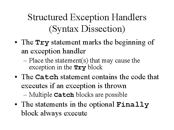 Structured Exception Handlers (Syntax Dissection) • The Try statement marks the beginning of an