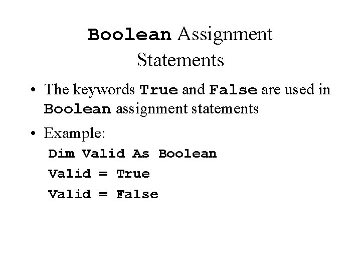 Boolean Assignment Statements • The keywords True and False are used in Boolean assignment