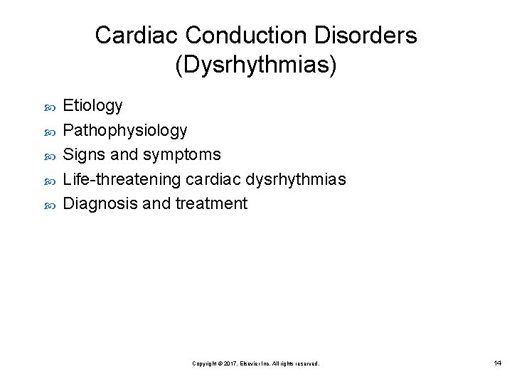 Cardiac Conduction Disorders (Dysrhythmias) Etiology Pathophysiology Signs and symptoms Life-threatening cardiac dysrhythmias Diagnosis and