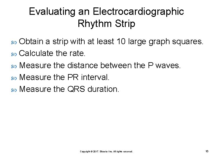 Evaluating an Electrocardiographic Rhythm Strip Obtain a strip with at least 10 large graph