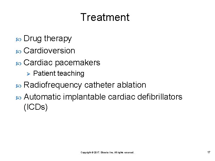 Treatment Drug therapy Cardioversion Cardiac pacemakers Ø Patient teaching Radiofrequency catheter ablation Automatic implantable