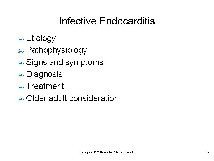 Infective Endocarditis Etiology Pathophysiology Signs and symptoms Diagnosis Treatment Older adult consideration Copyright ©