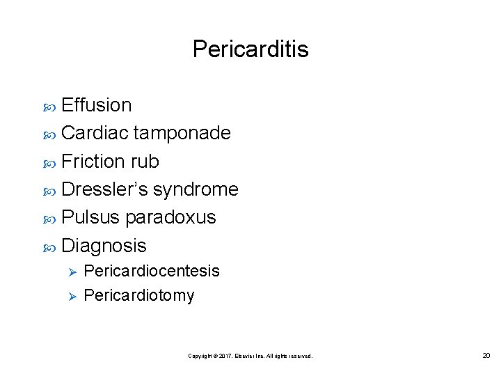 Pericarditis Effusion Cardiac tamponade Friction rub Dressler’s syndrome Pulsus paradoxus Diagnosis Ø Ø Pericardiocentesis