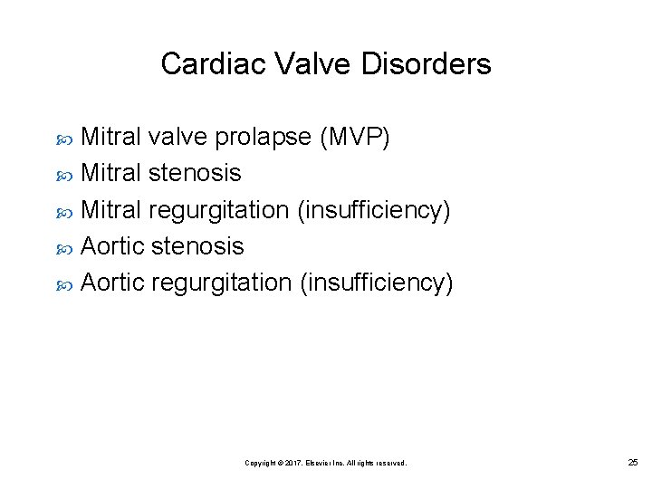 Cardiac Valve Disorders Mitral valve prolapse (MVP) Mitral stenosis Mitral regurgitation (insufficiency) Aortic stenosis