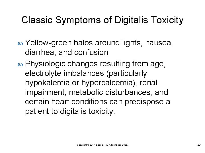 Classic Symptoms of Digitalis Toxicity Yellow-green halos around lights, nausea, diarrhea, and confusion Physiologic