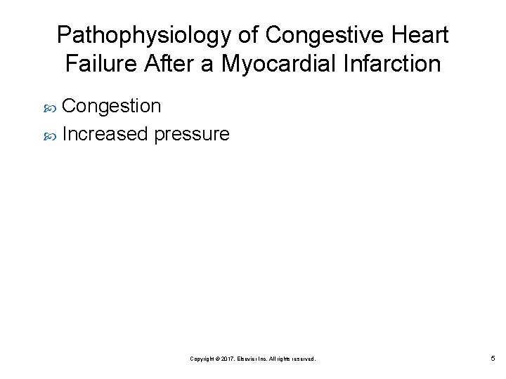 Pathophysiology of Congestive Heart Failure After a Myocardial Infarction Congestion Increased pressure Copyright ©