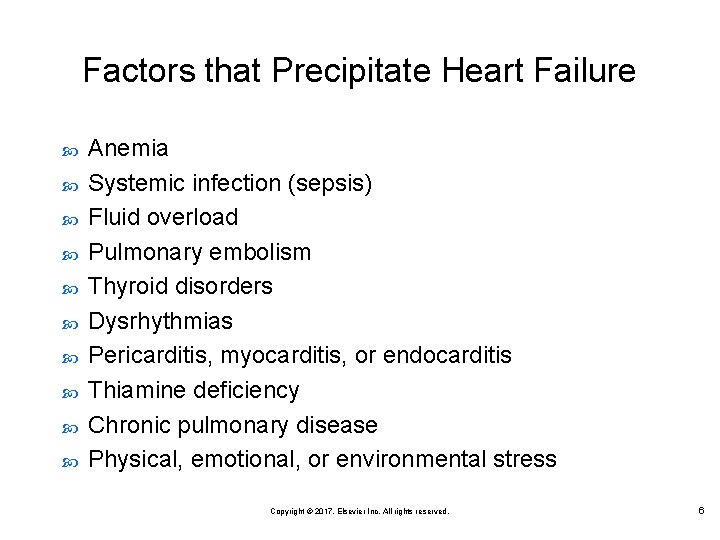 Factors that Precipitate Heart Failure Anemia Systemic infection (sepsis) Fluid overload Pulmonary embolism Thyroid