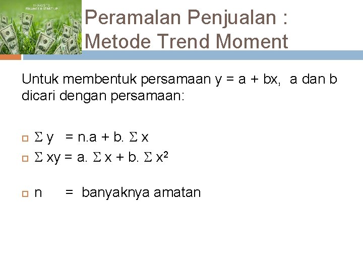 Peramalan Penjualan : Metode Trend Moment Untuk membentuk persamaan y = a + bx,