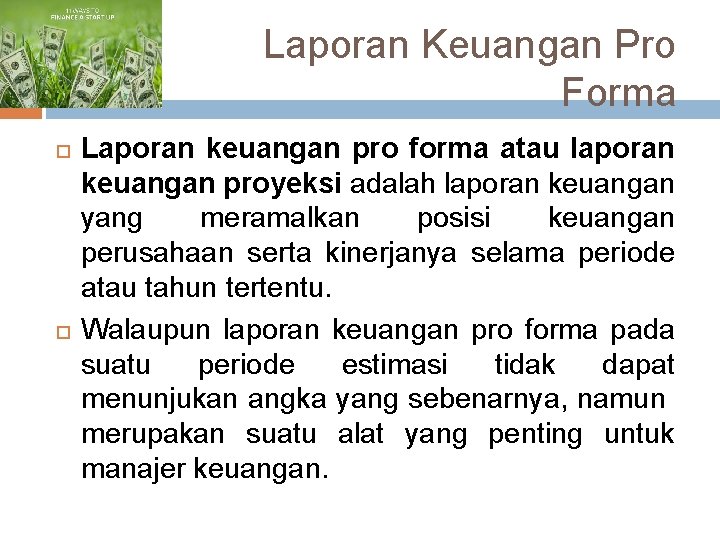 Laporan Keuangan Pro Forma Laporan keuangan pro forma atau laporan keuangan proyeksi adalah laporan