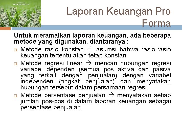 Laporan Keuangan Pro Forma Untuk meramalkan laporan keuangan, ada beberapa metode yang digunakan, diantaranya