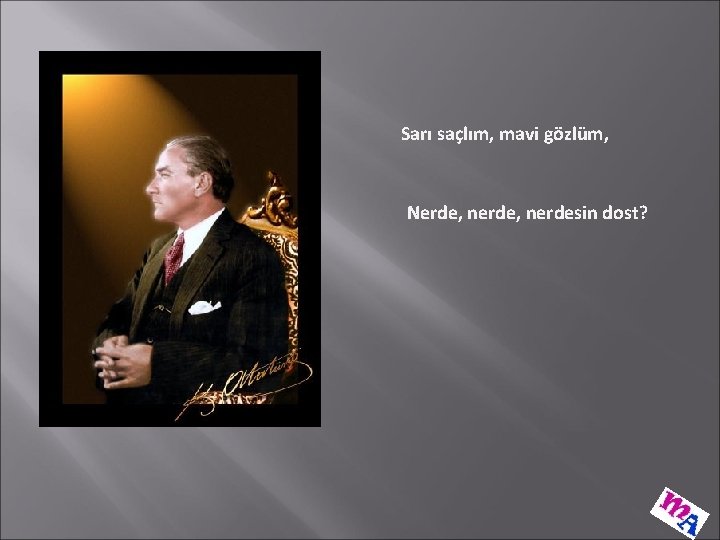 Sarı saçlım, mavi gözlüm, Nerde, nerdesin dost? 
