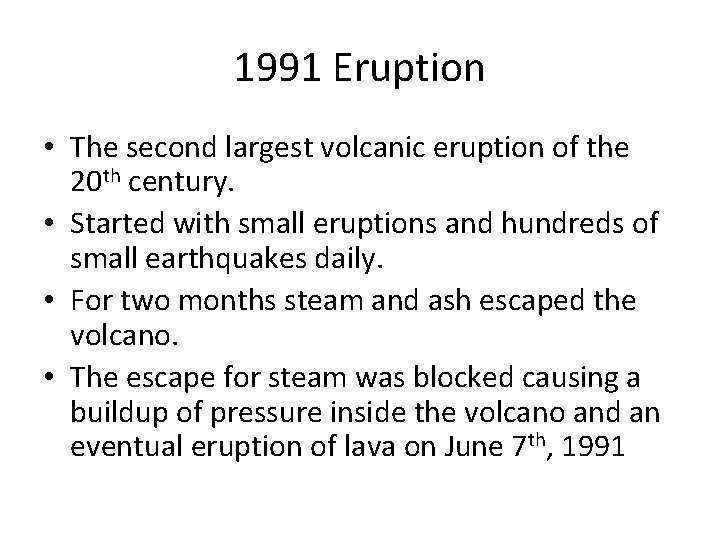 1991 Eruption • The second largest volcanic eruption of the 20 th century. •
