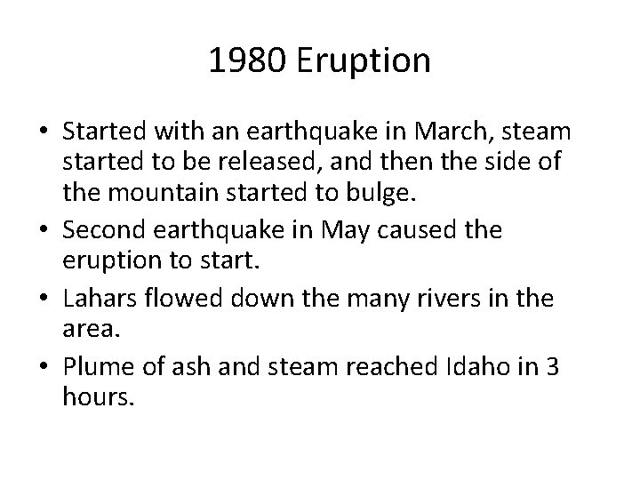 1980 Eruption • Started with an earthquake in March, steam started to be released,