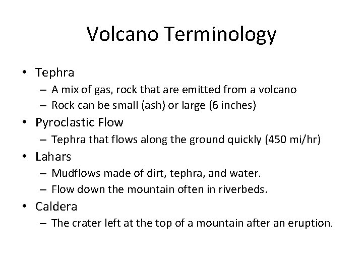 Volcano Terminology • Tephra – A mix of gas, rock that are emitted from