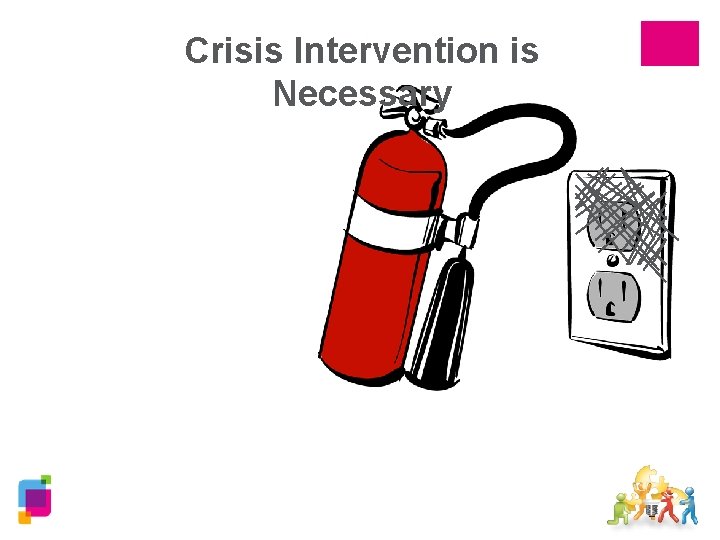 Crisis Intervention is Necessary 