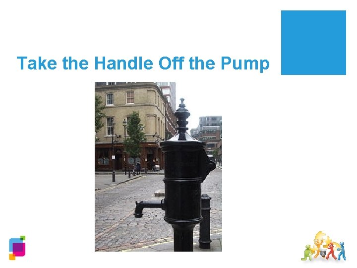 Take the Handle Off the Pump 