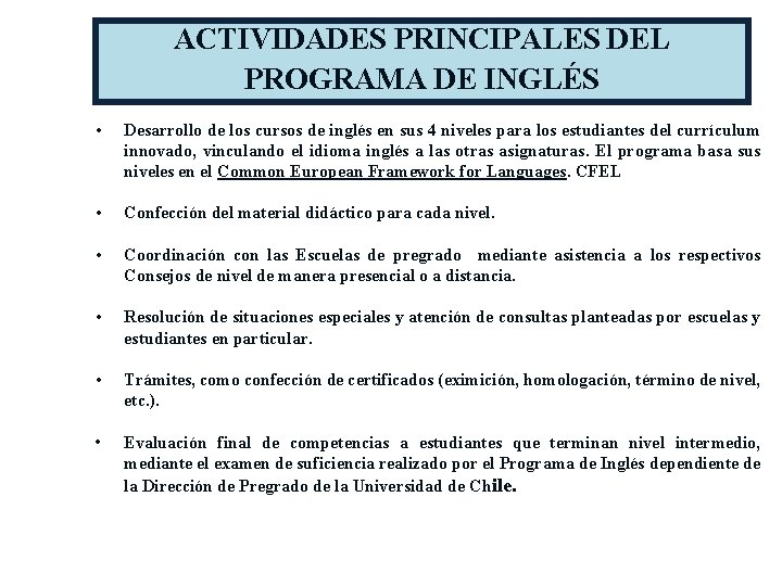 ACTIVIDADES PRINCIPALES DEL PROGRAMA DE INGLÉS • Desarrollo de los cursos de inglés en