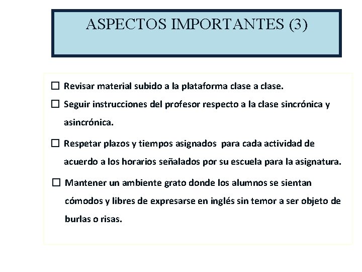 ASPECTOS IMPORTANTES (3) � Revisar material subido a la plataforma clase. � Seguir instrucciones