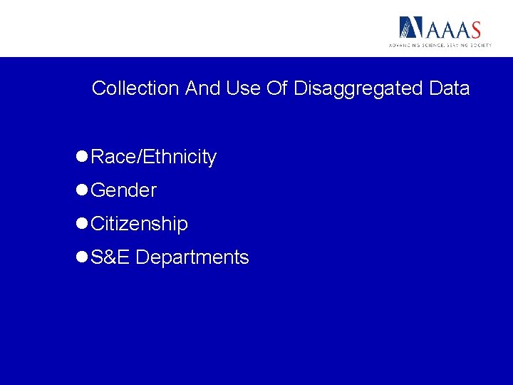 Collection And Use Of Disaggregated Data l. Race/Ethnicity l. Gender l. Citizenship l. S&E