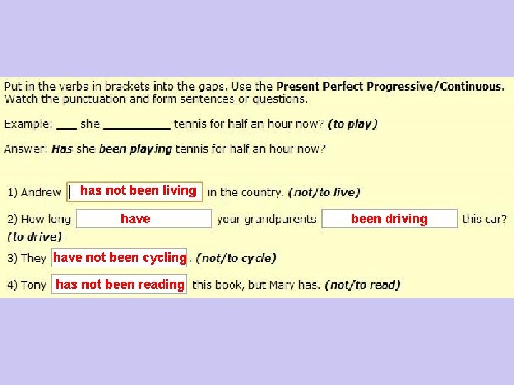 has not been living have not been cycling has not been reading been driving