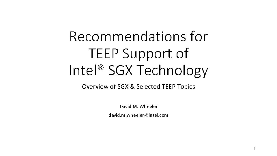 Recommendations for TEEP Support of Intel® SGX Technology Overview of SGX & Selected TEEP