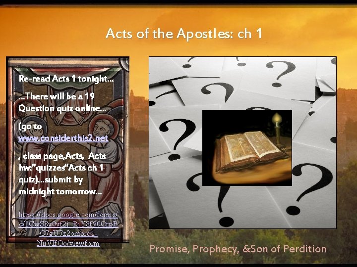 Acts of the Apostles: ch 1 Re-read Acts 1 tonight… …There will be a