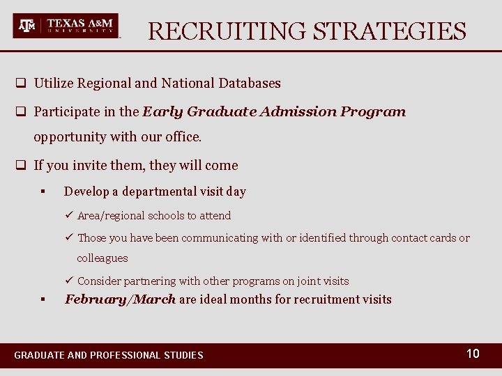 RECRUITING STRATEGIES q Utilize Regional and National Databases q Participate in the Early Graduate