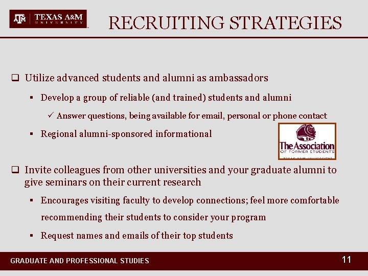 RECRUITING STRATEGIES q Utilize advanced students and alumni as ambassadors § Develop a group
