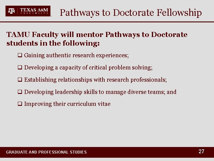 Pathways to Doctorate Fellowship TAMU Faculty will mentor Pathways to Doctorate students in the