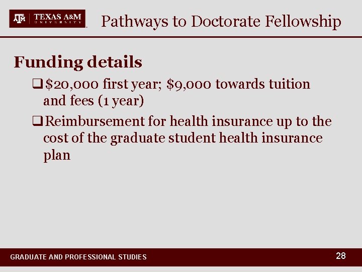 Pathways to Doctorate Fellowship Funding details q$20, 000 first year; $9, 000 towards tuition