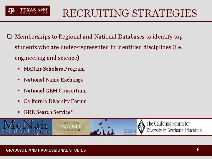 RECRUITING STRATEGIES q Memberships to Regional and National Databases to identify top students who