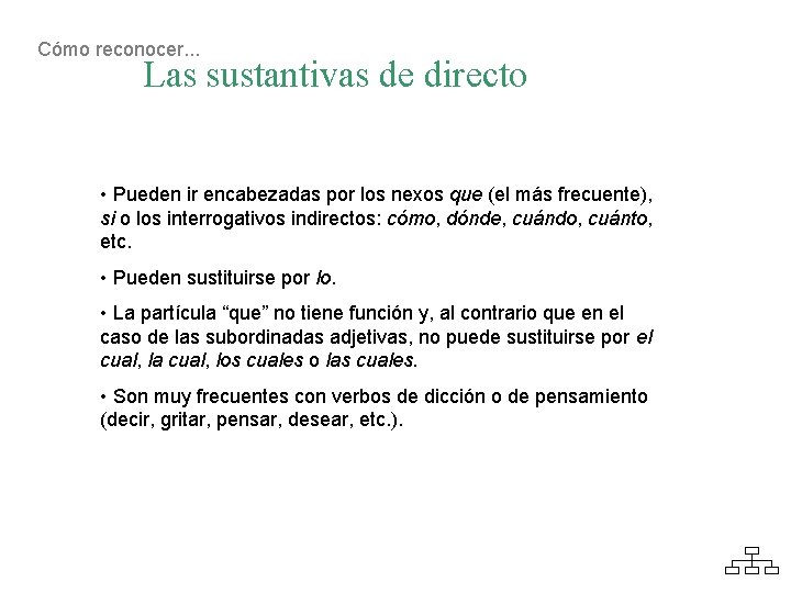 Cómo reconocer. . . Las sustantivas de directo • Pueden ir encabezadas por los