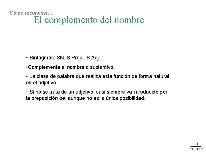 Cómo reconocer. . . El complemento del nombre • Sintagmas: SN, S. Prep. ,