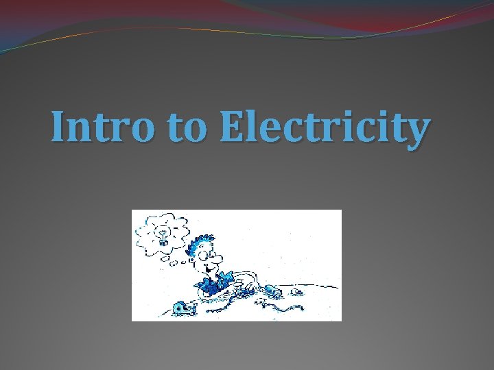 Intro to Electricity 