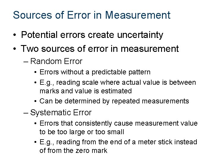 Sources of Error in Measurement • Potential errors create uncertainty • Two sources of