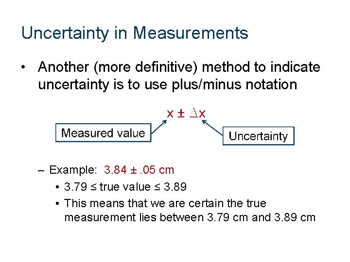 Uncertainty in Measurements • Another (more definitive) method to indicate uncertainty is to use