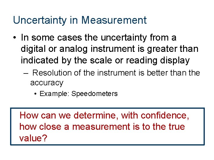 Uncertainty in Measurement • In some cases the uncertainty from a digital or analog