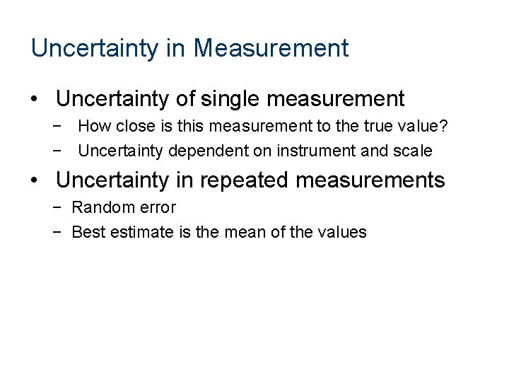 Uncertainty in Measurement • Uncertainty of single measurement − How close is this measurement