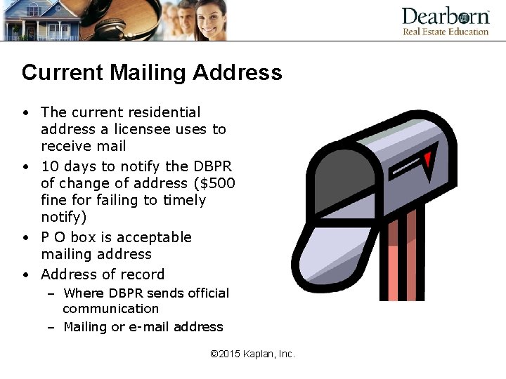 Current Mailing Address • The current residential address a licensee uses to receive mail