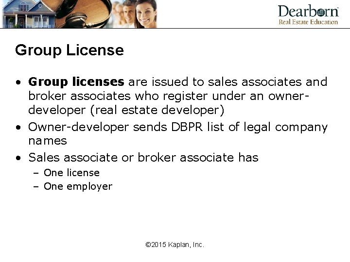 Group License • Group licenses are issued to sales associates and broker associates who
