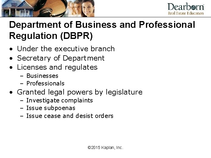 Department of Business and Professional Regulation (DBPR) • Under the executive branch • Secretary